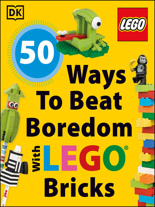 Title details for 50 Ways to Beat Boredom with LEGO Bricks by DK - Available